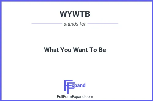 Full form of WYWTB