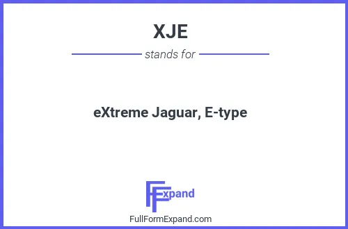Full form of XJE