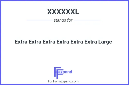 Full form of XXXXXXL